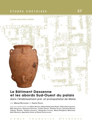 cover image of Le Batiment Dessenne et les abords Sud-Ouest du palais dans l'etablissement pre- et protopalatial de Malia